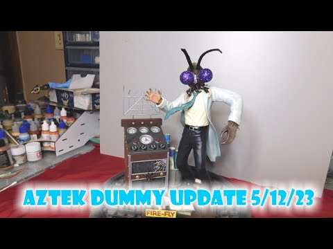 Aztek Dummy Update 5/12/23 - Fire-fly - Part 2