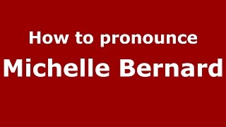 How to pronounce Michelle Bernard