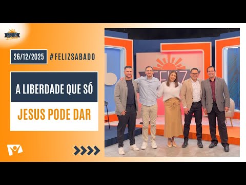 Happy Saturday with Felippe Amorim | The freedom that only Jesus can give