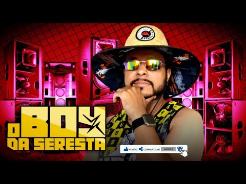 O BOY DA SERESTA VERÃO 2021 SERESTA TOPADA PRA PAREDÃO [TRINCANDO OS MÉDIO GRAVE]