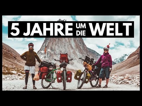 5 Jahre Fahrrad Weltreise | 50.000km 27 Länder & 2 Leben für immer verändert
