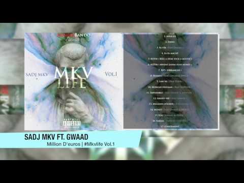 13- Sadj mkv Ft. Gwaad - Millions D'euros  #MKVLifeVol1