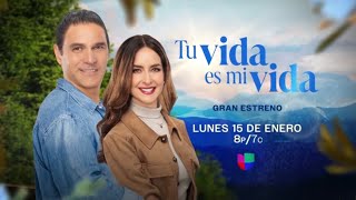 Tu Vida Es Mi Vida  Estreno 15 de Enero  Univision