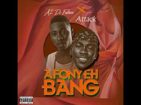 A2 Di Fulani - Afonye Bang Ft. Attack (Remastered)
