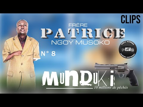 Frère Patrice NGOY MUSOKO - Munduki Clips 2008 (Entier/Full)