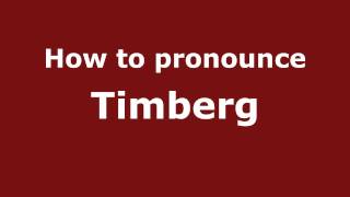 How to pronounce Timberg