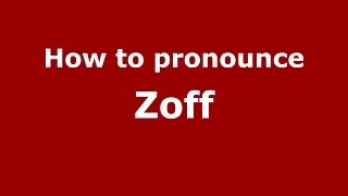 How to pronounce Zoff
