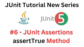 JUnit Tutorial -#6 - JUnit Assertions assertTrue Method - A Complete API Guide