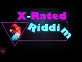 X Rated Riddim Mix (NEW) Feat..Terror Fabulous, Louie Culture, Frisco Kid, Monster Shack Crew
