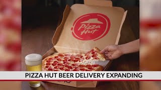 Pizza Hut beer delivery expanding