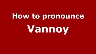 How to pronounce Vannoy