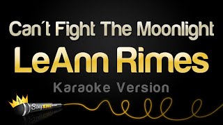 LeAnn Rimes - Can&#39;t Fight The Moonlight (Karaoke Version)