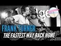 Frank Turner -The Fastest Way Back Home (Live at the Edge)