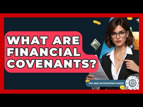 What Are Financial Covenants? - Tax and Accounting Coach