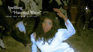 SPELLLING - Haunted Water (Official Audio) SPELLLING - Haunted Water (Official Audio)