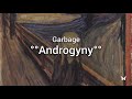 Garbage - Androgyny (LYRICS) - thirdwheel Garbage - Androgyny (LYRICS)