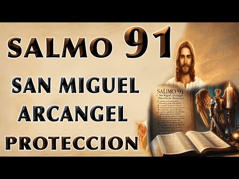 SALMO 91 Y SAN MIGUEL ARCÁNGEL PARA PROTECCIÓN