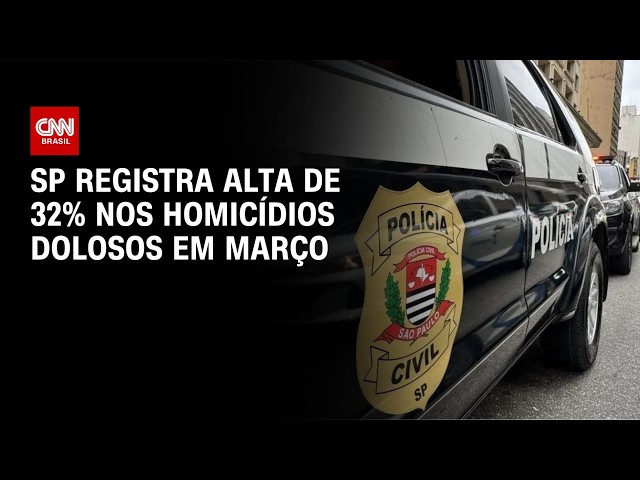 São Paulo registra alta de 32% nos homicídios dolosos em março | AGORA CNN