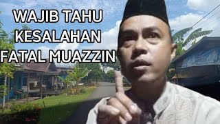 Wajib tau!!kesalahan fatal muazzin