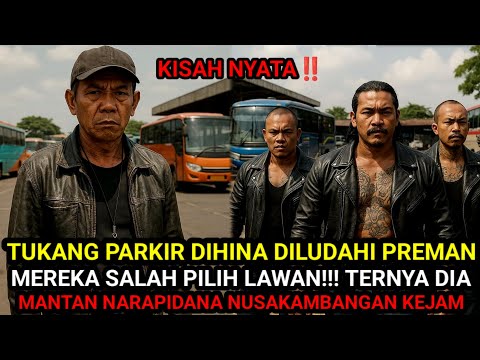 KISAH NYATA‼️PREMAN TERMINAL INI TAK TAU TUKANG PARKIR YANG DIA HINA ADALAH LEGENDA NUSAKAMBANGAN‼️