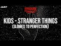 KIDS Slowed To Perfection Stranger Things TikTok Version