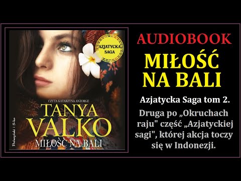 MIŁOŚĆ NA BALI Audiobook MP3 - Tanya Valko (Azjatycka Saga Tom 2.) - pobierz całość 🎧