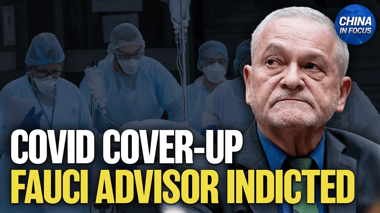 Former Fauci Adviser Indicted Over COVID | China in Focus