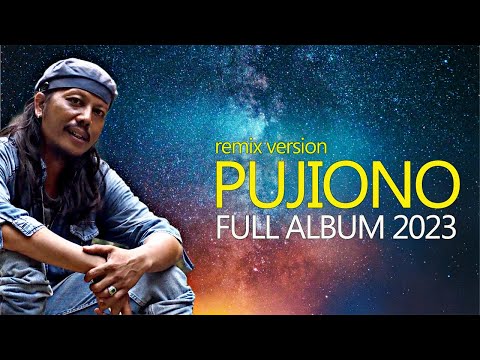 LAGU TERBAIK PUJIONO FULL ALBUM 2023 II DJ REMIX TIKTOK TERBARU