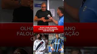 OLHA O QUE ADRIANO RESPONDEU SOBRE SUA COMPARAÇÃO COM RAYAN😱 #futebol #brasil #shorts #football