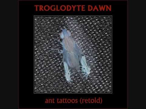 TROGLODYTE DAWN - Ant Tattoos (Retold) [Mystoric #1]
