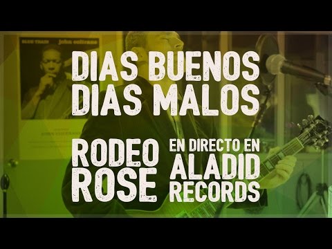 Días buenos, días malos - Rodeo Rose en directo en Aladid Records