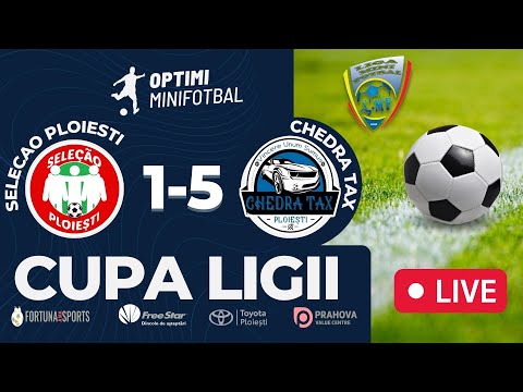 Cupa Ligii - OPTIMI - SELECAO PLOIESTI - CHEDRA TAX - LMF 2023 - MINIFOTBAL PRAHOVA