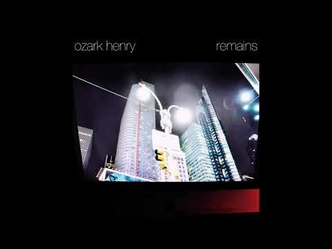 Ozark Henry - Remains