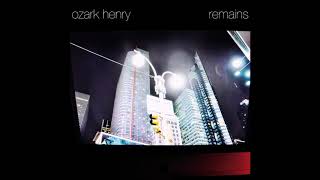 Ozark Henry - Remains