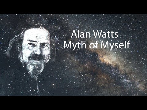 Alan Watts  -  Myth of Myself