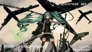[Nightcore]Bridge To Grace-Mercury