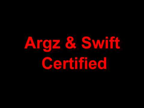 Argz & Swyft - Certified