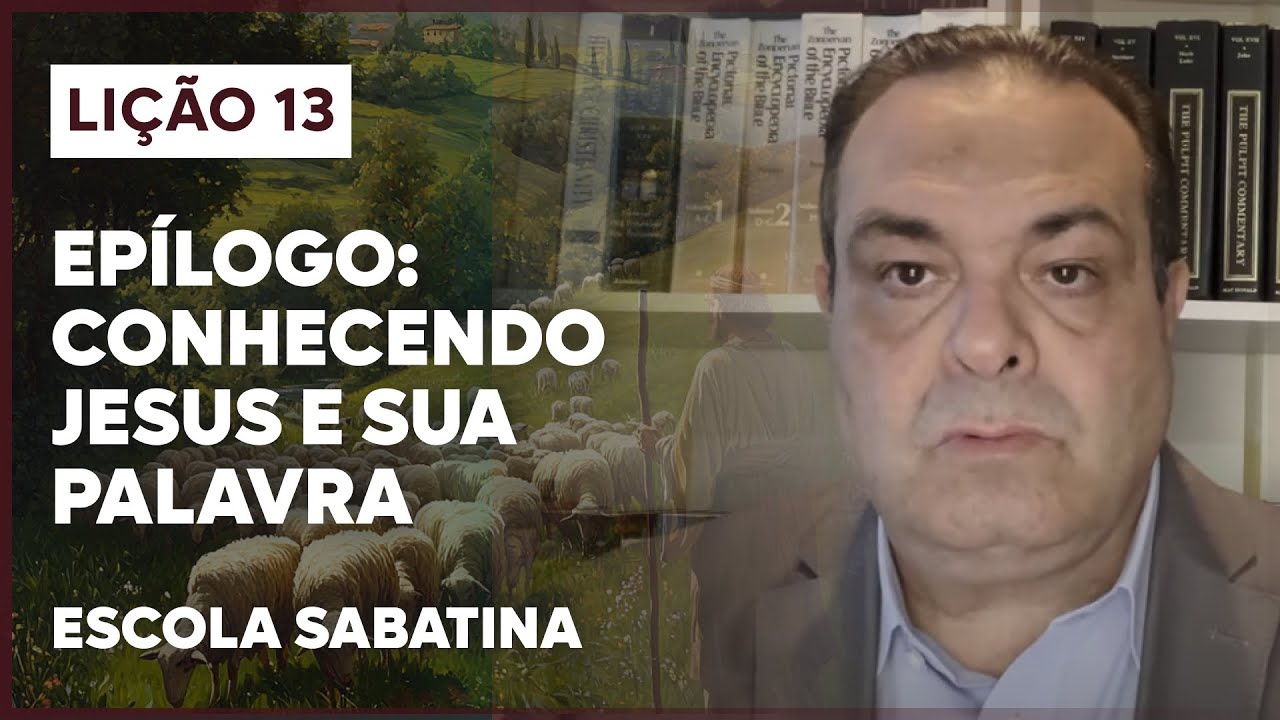 LIÇÃO 13 ESCOLA SABATINA 2024 | Epílogo: Conhecendo Jesus e Sua Palavra | Temas do Evangelho de João