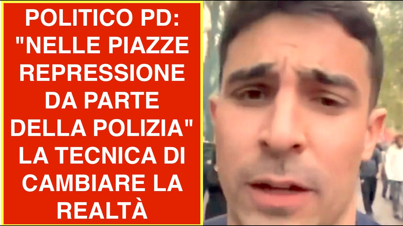 POLITICO PD: "NELLE PIAZZE REPR.. DA PARTE DELLA POLIZIA"  LA TECNICA DI CAMBIARE LA REALTÀ