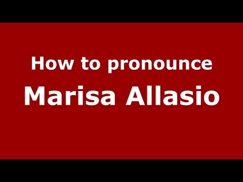 How to pronounce Marisa Allasio (Italian/Italy)  - PronounceNames.com