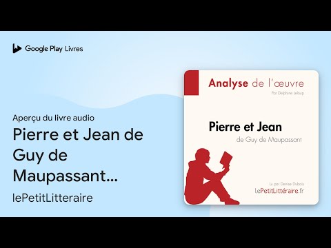 Pierre et Jean de Guy de Maupassant (Fiche de… de lePetitLitteraire · Extrait du livre audio