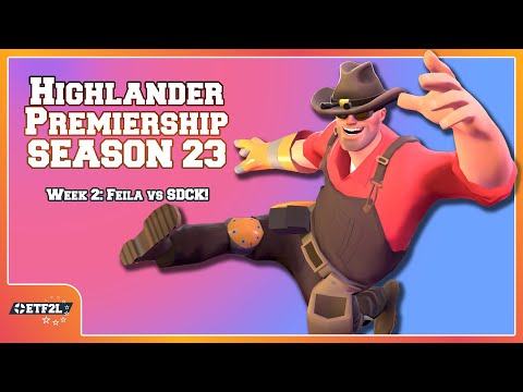 ETF2L Highlander S23 Prem W2: Feila eSports vs. SDCK! [TF2]