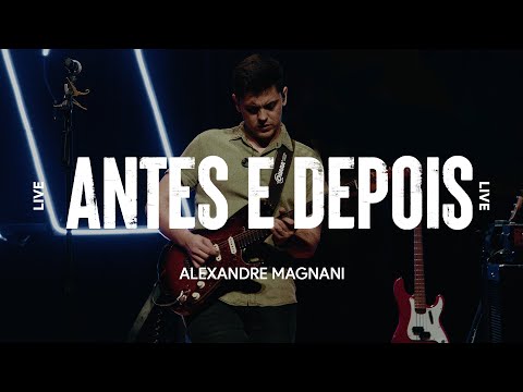 Ale Magnani - Antes e Depois (Ao Vivo)