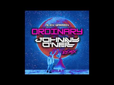 Alex Warren -  Ordinary ( Johnny O'Neill Remix )