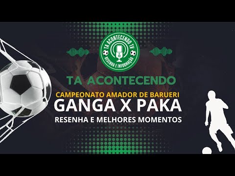 Campeonato Amador de Barueri - Ganga x Paka