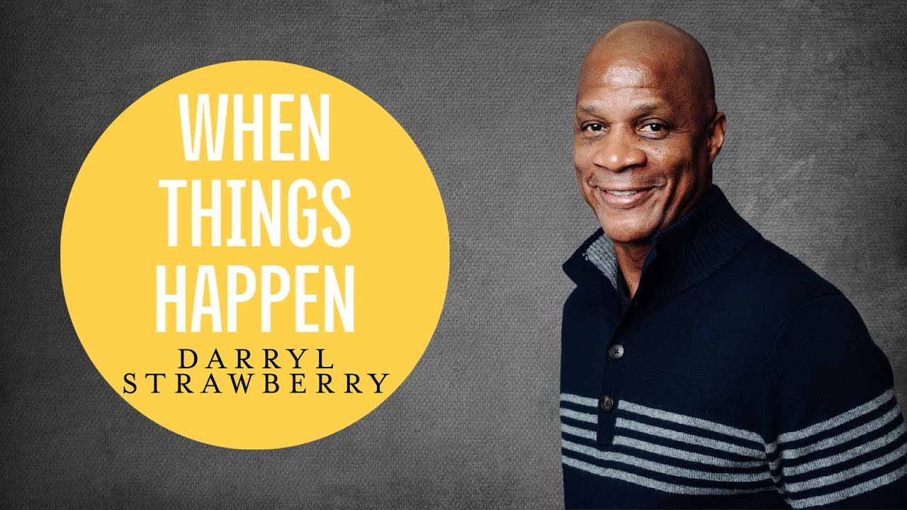 When Things Happen | Darryl Strawberry