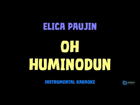 Elica Paujin [ OH HUMINODUN ] [ Instrumental ] [ Karaoke + Lirik ]