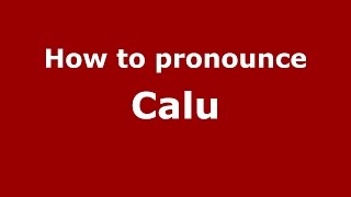 How to pronounce Calu