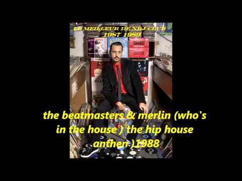 the beatmasters & merlin who'sin the house the hip house anthen 1988