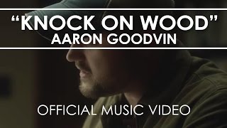 Aaron Goodvin - &quot;Knock On Wood&quot; - Official Music Video